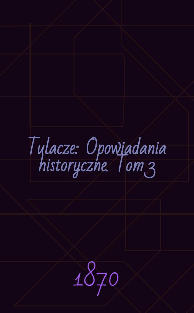 Tulacze : Opowiadania historyczne. Tom 3