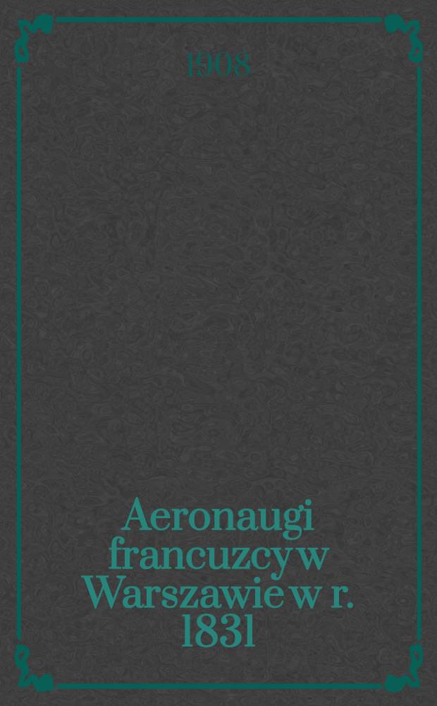 Aeronaugi francuzcy w Warszawie w r. 1831