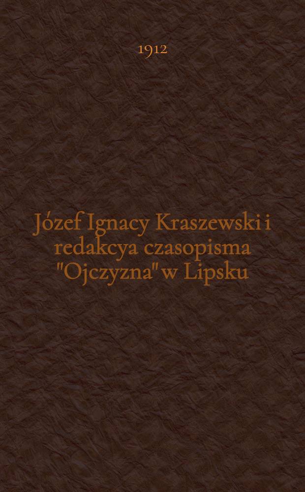 Józef Ignacy Kraszewski i redakcya czasopisma "Ojczyzna" w Lipsku : Fragment z roku 1864