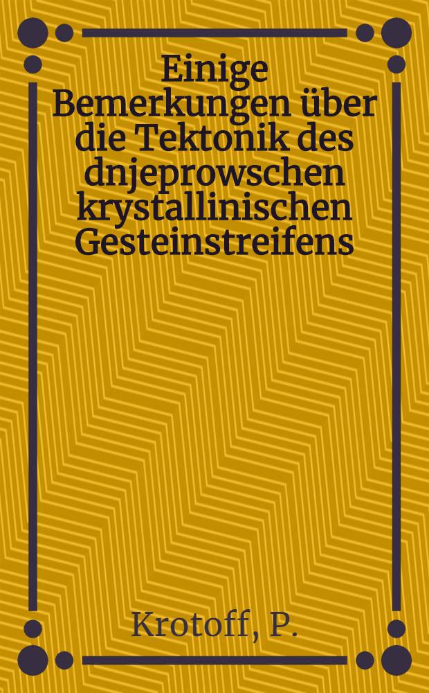 Einige Bemerkungen über die Tektonik des dnjeprowschen krystallinischen Gesteinstreifens
