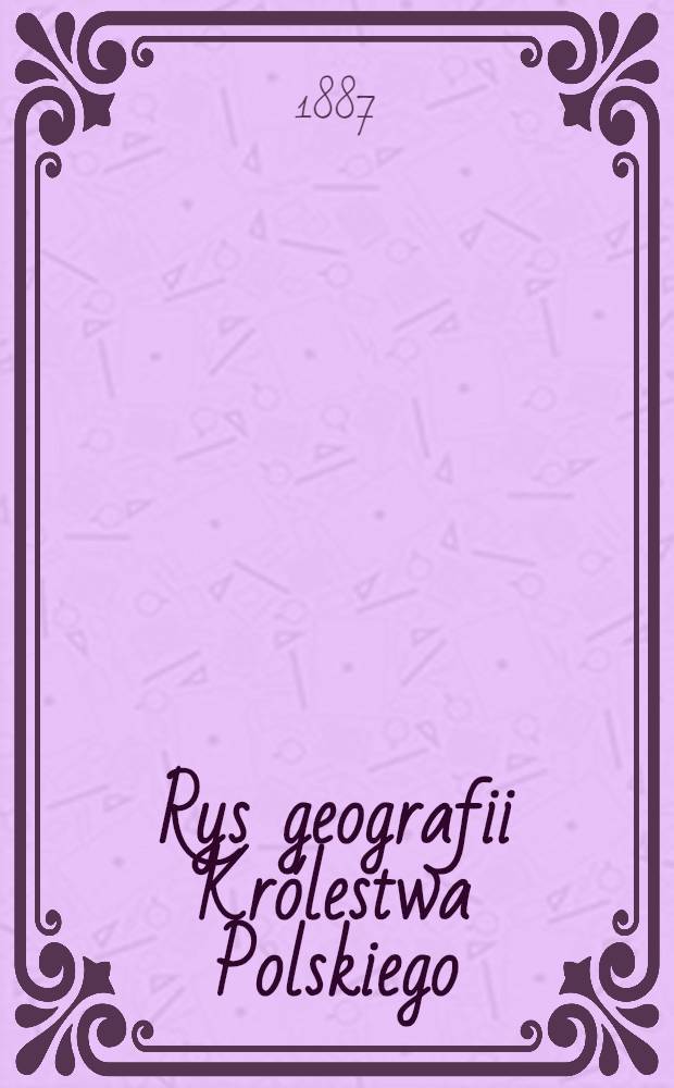 Rys geografii Królestwa Polskiego