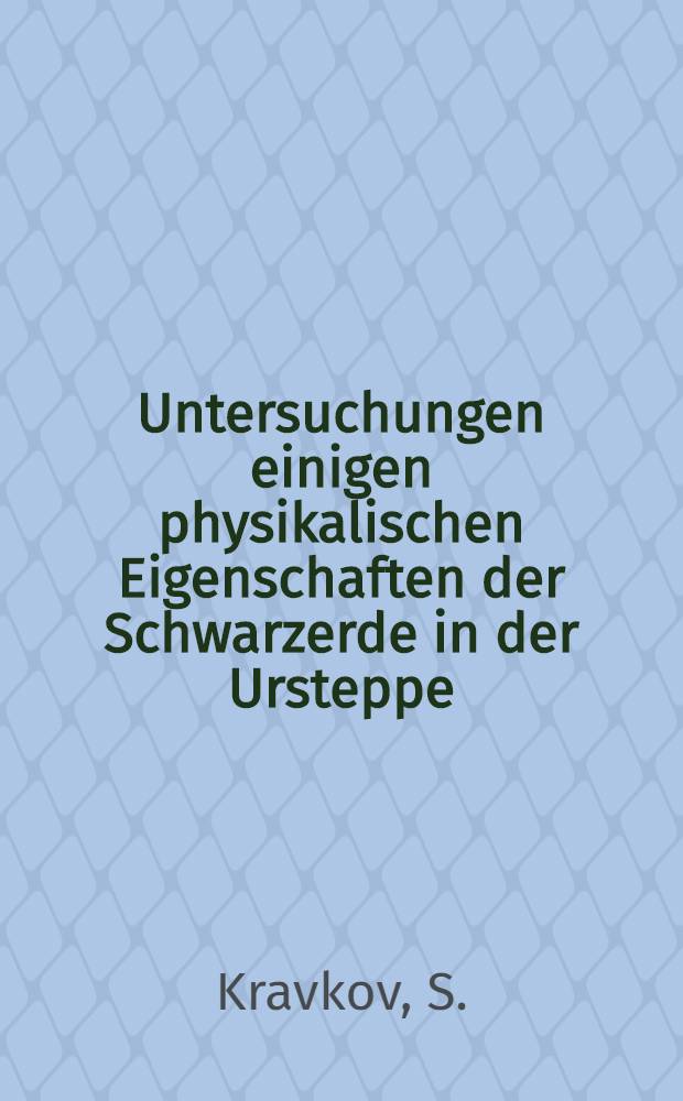 Untersuchungen einigen physikalischen Eigenschaften der Schwarzerde in der Ursteppe