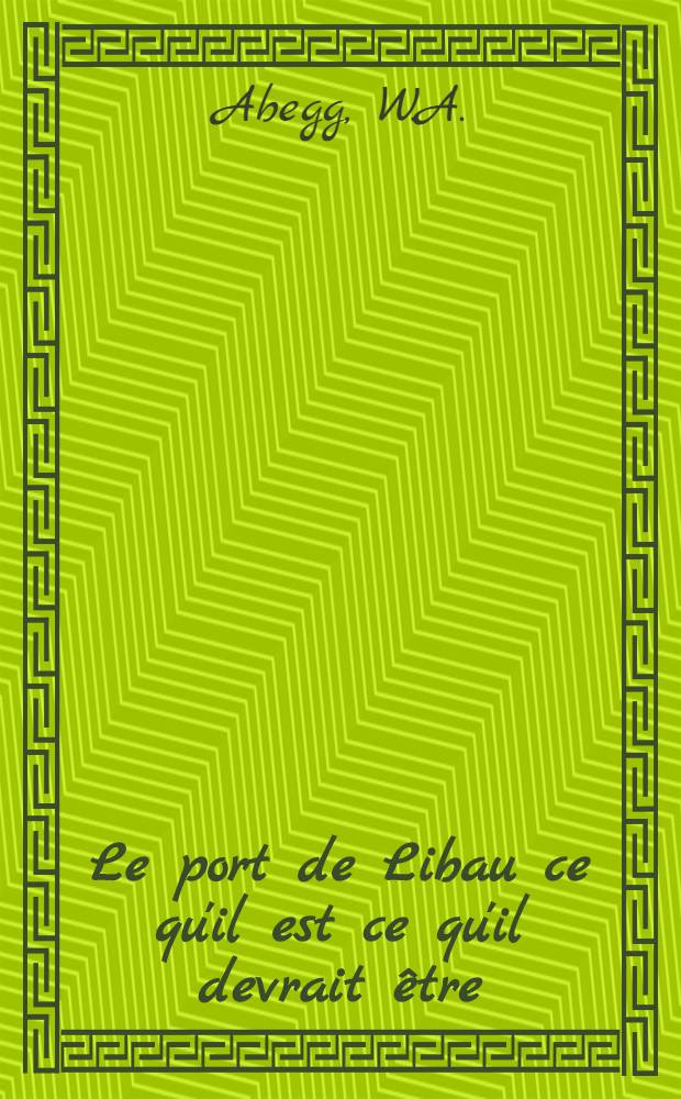 Le port de Libau ce qu'il est ce qu'il devrait être