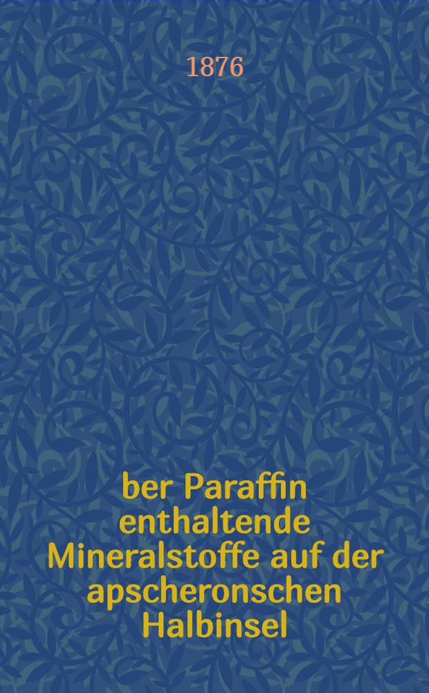 Über Paraffin enthaltende Mineralstoffe auf der apscheronschen Halbinsel