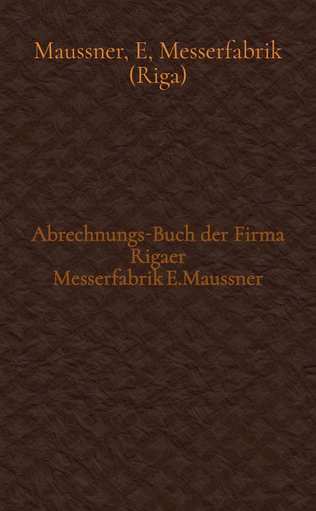 Abrechnungs-Buch der Firma Rigaer Messerfabrik E.Maussner