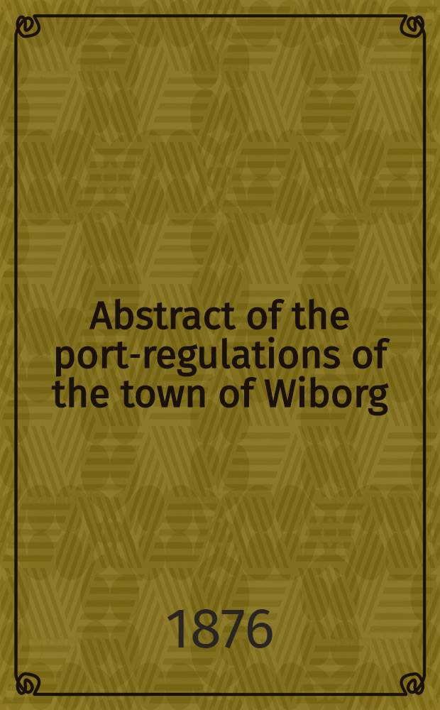 Abstract of the port-regulations of the town of Wiborg