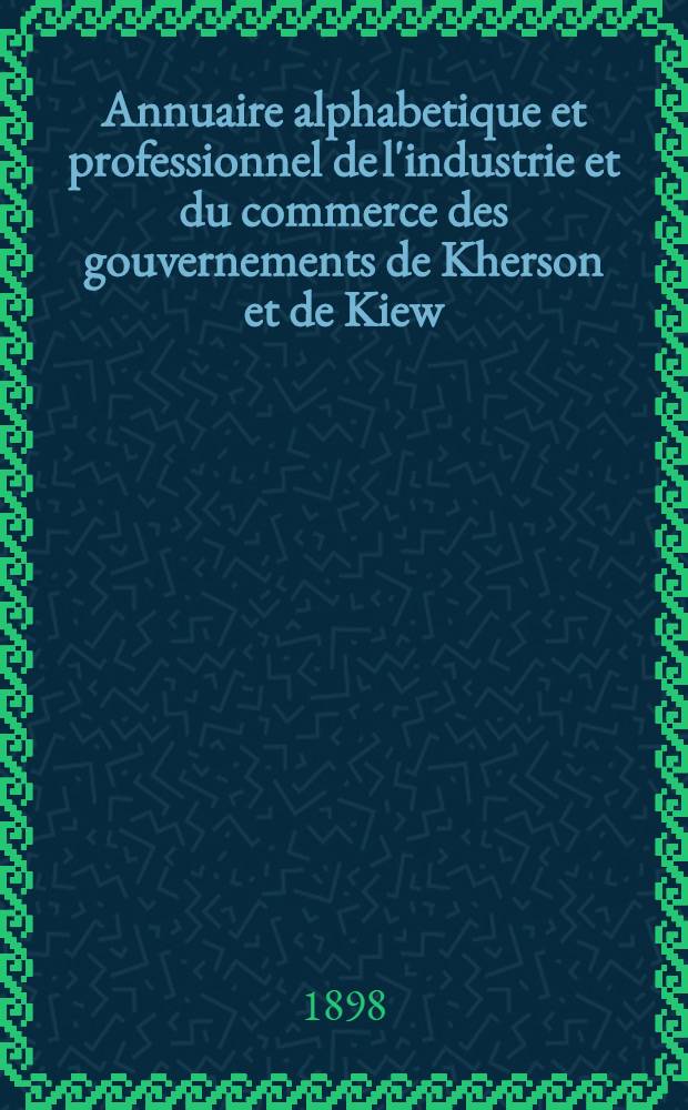 Annuaire alphabetique et professionnel de l'industrie et du commerce des gouvernements de Kherson et de Kiew