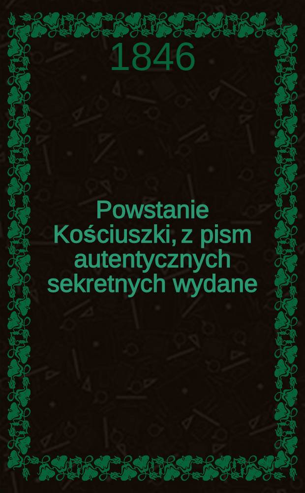 Powstanie Kościuszki, z pism autentycznych sekretnych wydane (par Łukaszewicz)