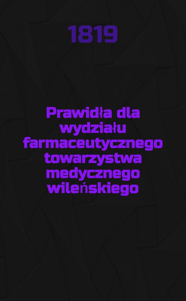 Prawidła dla wydziału farmaceutycznego towarzystwa medycznego wileńskiego