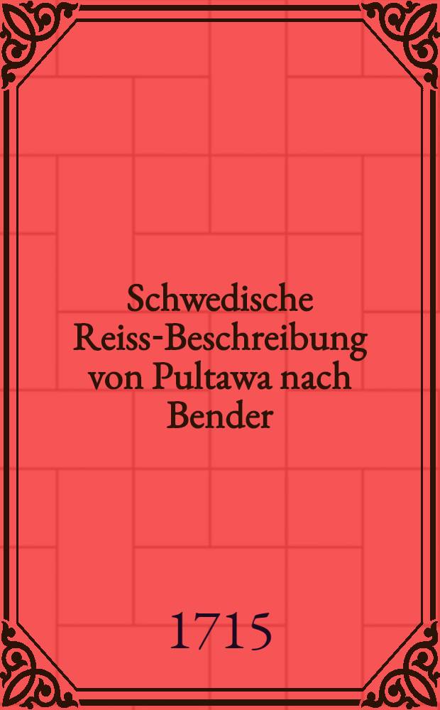 Schwedische Reiss-Beschreibung von Pultawa nach Bender