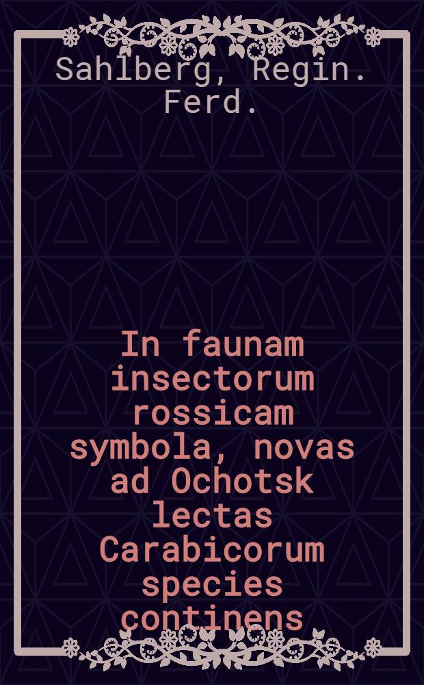 In faunam insectorum rossicam symbola, novas ad Ochotsk lectas Carabicorum species continens