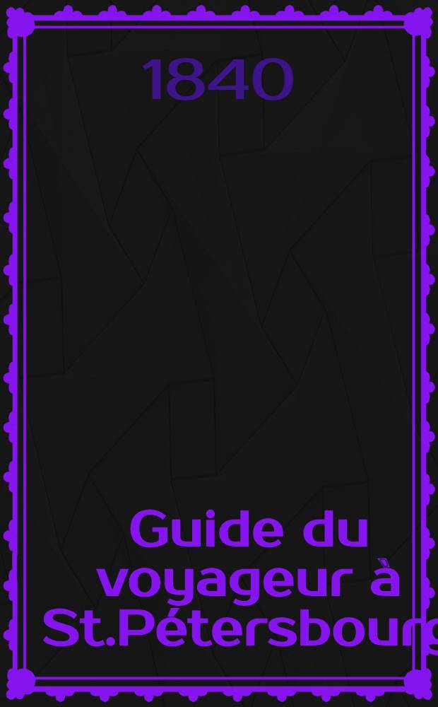 Guide du voyageur à St.Pétersbourg
