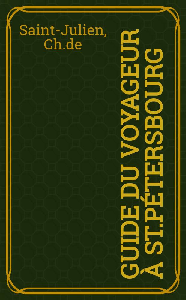 Guide du voyageur &agrave; St.P&eacute;tersbourg