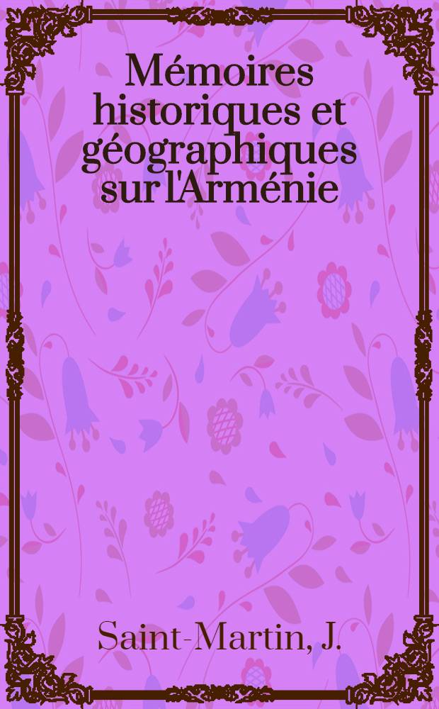 Mémoires historiques et géographiques sur l'Arménie