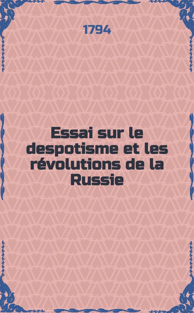 Essai sur le despotisme et les révolutions de la Russie