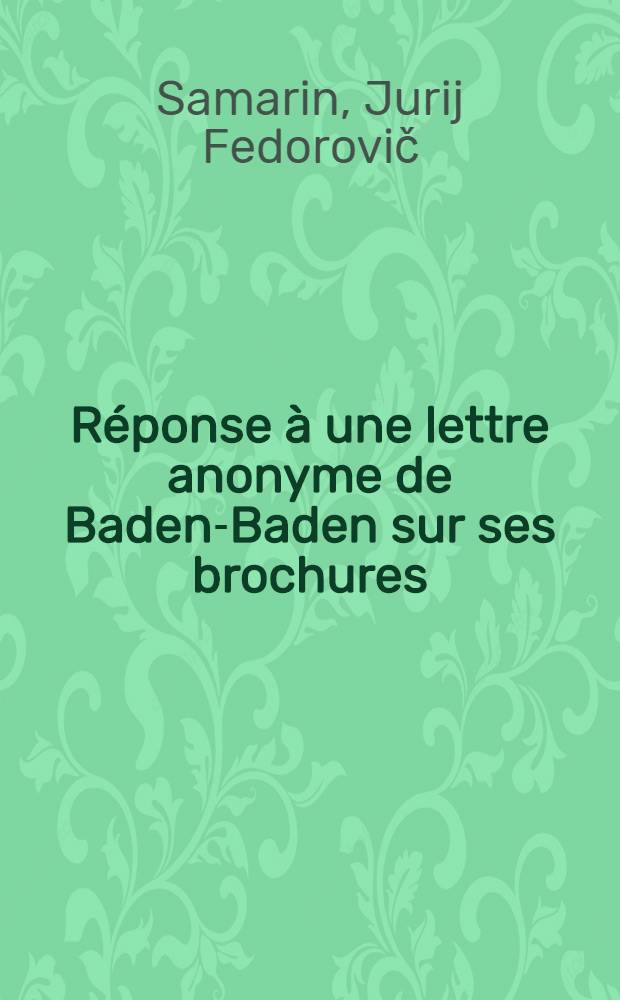 Réponse à une lettre anonyme de Baden-Baden sur ses brochures: Окраины Россiи