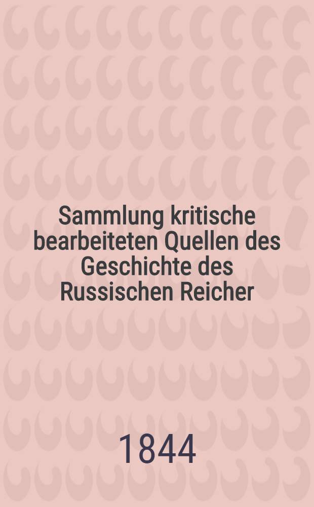 Sammlung kritische bearbeiteten Quellen des Geschichte des Russischen Reicher