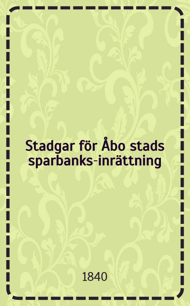 Stadgar för Åbo stads sparbanks-inrättning