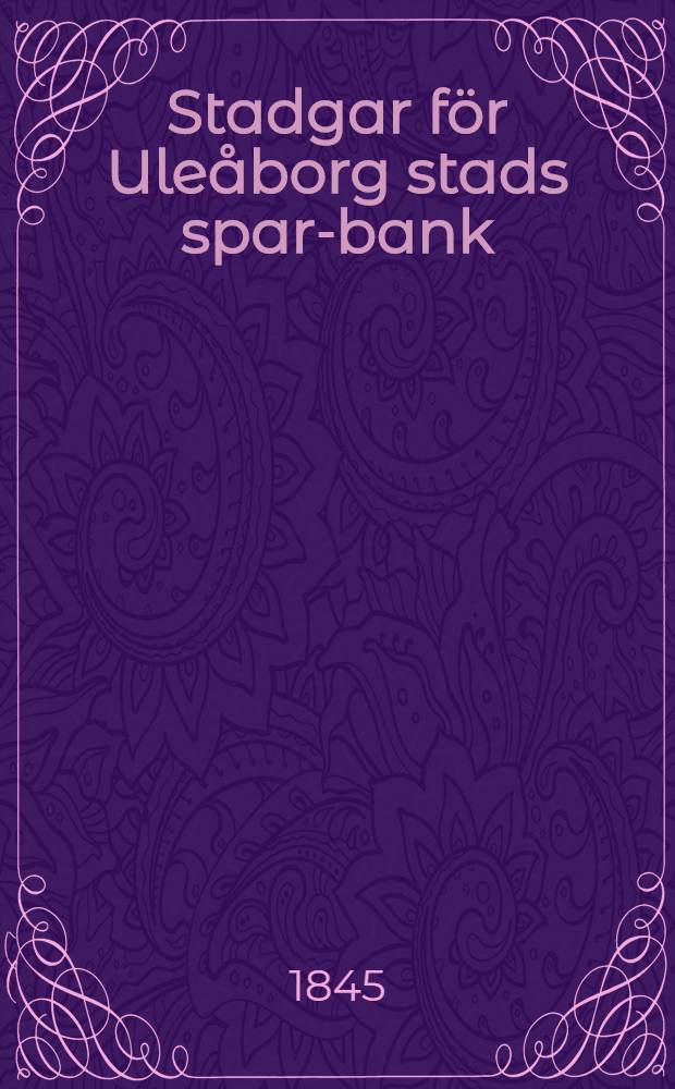 Stadgar för Uleåborg stads spar-bank
