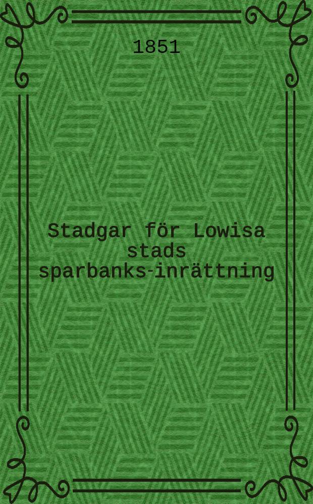 Stadgar för Lowisa stads sparbanks-inrättning