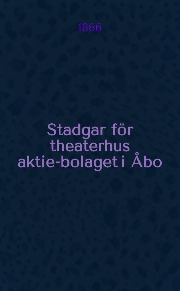 Stadgar för theaterhus aktie-bolaget i Åbo