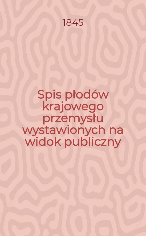 Spis płod&oacute;w krajowego przemysłu wystawionych na widok publiczny