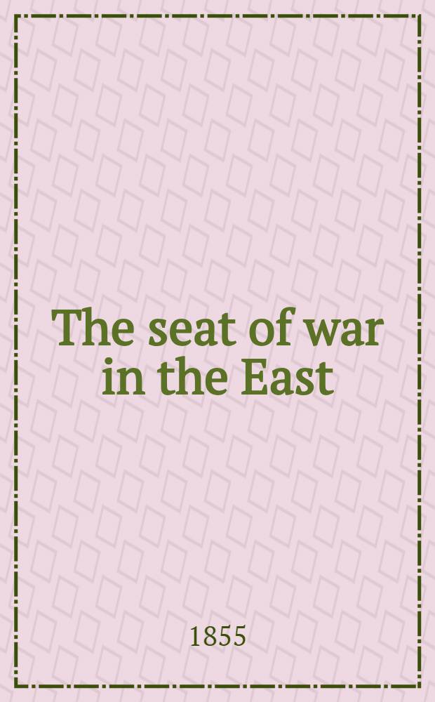 The seat of war in the East