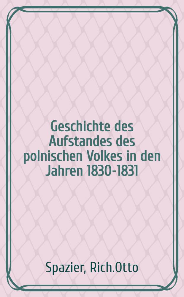 Geschichte des Aufstandes des polnischen Volkes in den Jahren 1830-1831