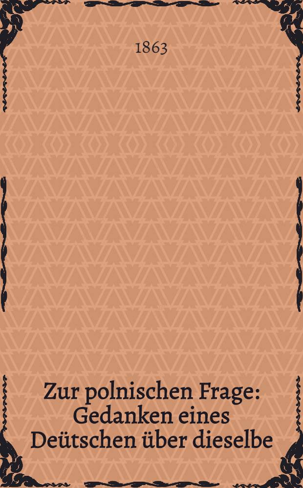 Zur polnischen Frage : Gedanken eines Deütschen über dieselbe