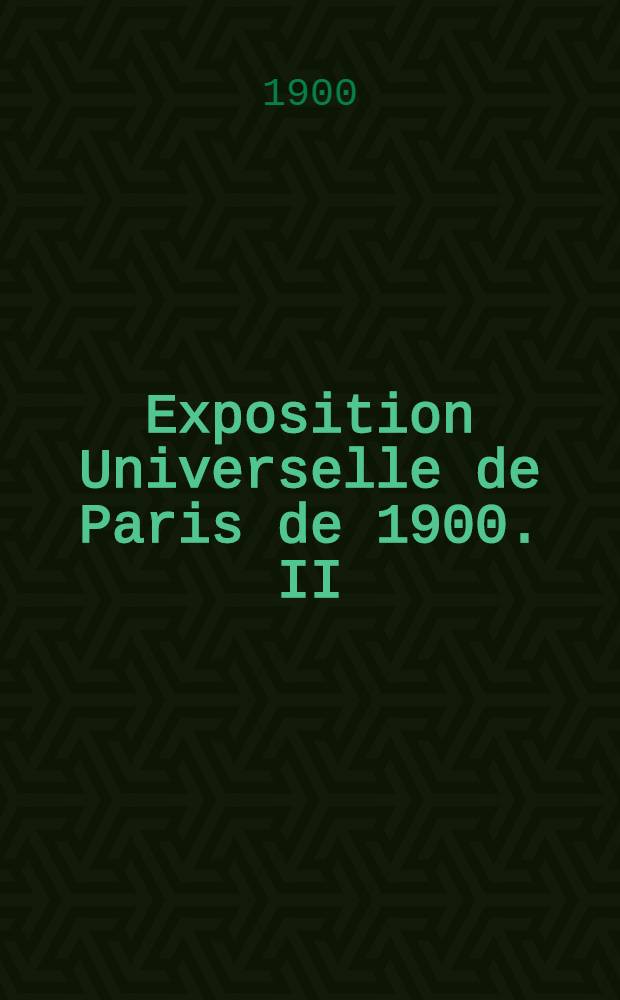 Exposition Universelle de Paris de 1900. II : Catalogue raisonn&eacute; de l'Exposition de l'Administration g&eacute;n&eacute;rale des apanages Imp&eacute;riaux de Russie Paris
