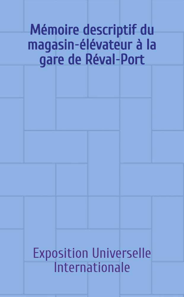 Mémoire descriptif du magasin-élévateur à la gare de Réval-Port