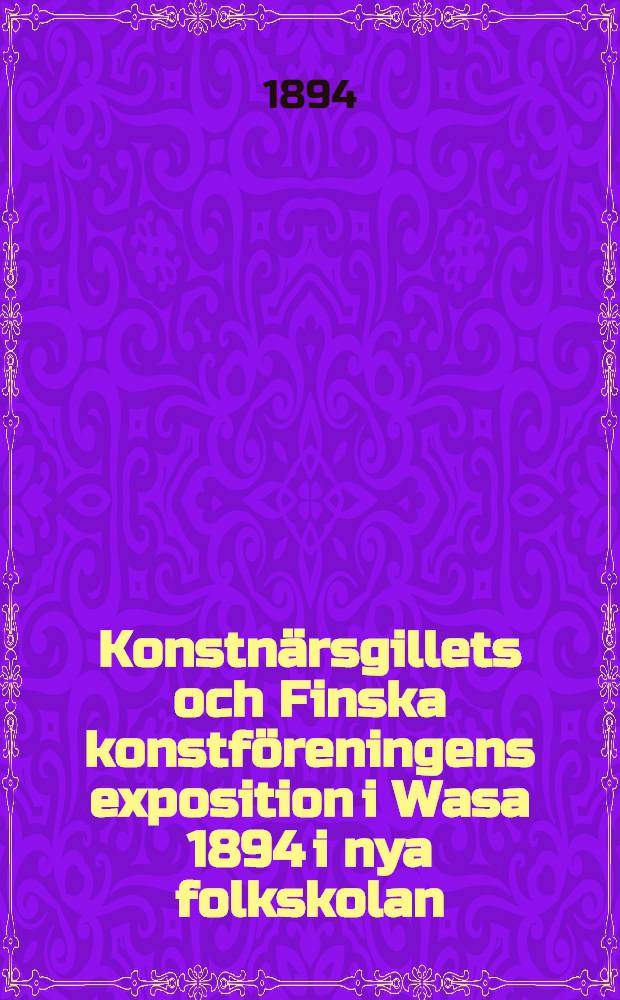 Konstnärsgillets och Finska konstföreningens exposition i Wasa 1894 i nya folkskolan