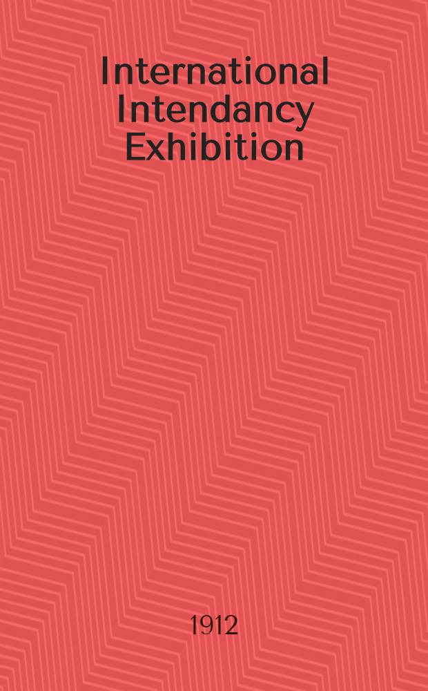 International Intendancy Exhibition : St.Pétersbourg 1912-1913