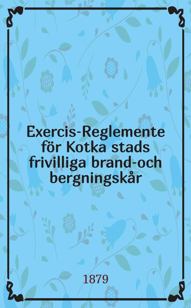 Exercis-Reglemente för Kotka stads frivilliga brand-och bergningskår