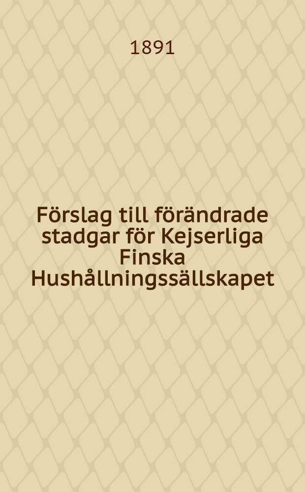 Förslag till förändrade stadgar för Kejserliga Finska Hushållningssällskapet