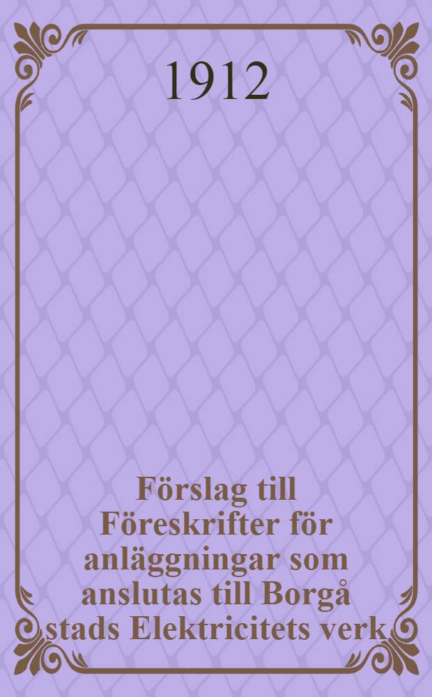 Förslag till Föreskrifter för anläggningar som anslutas till Borgå stads Elektricitets verk