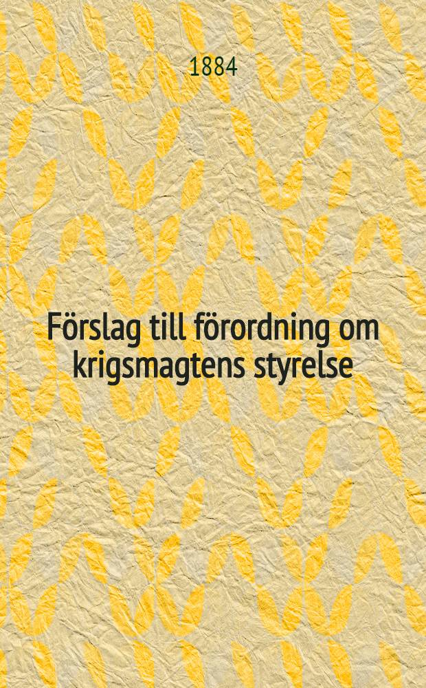 Förslag till förordning om krigsmagtens styrelse