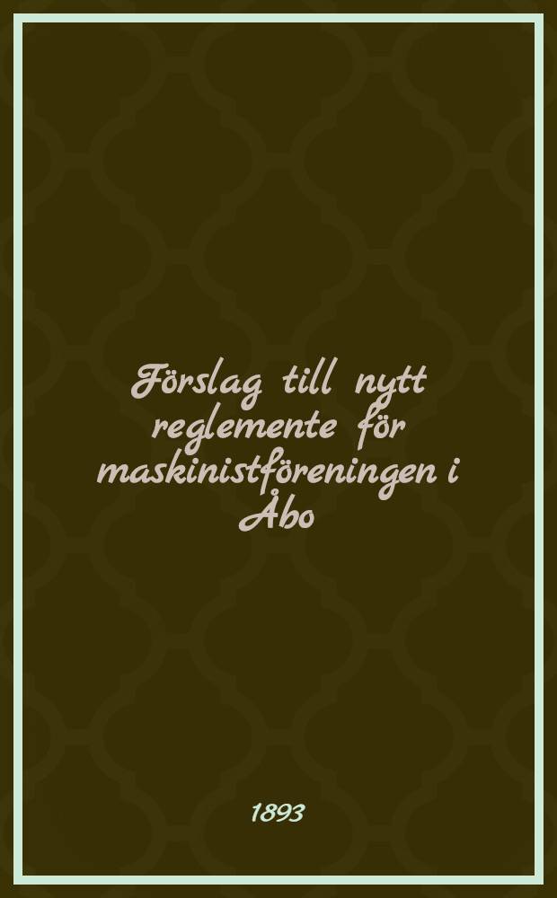 Förslag till nytt reglemente för maskinistföreningen i Åbo