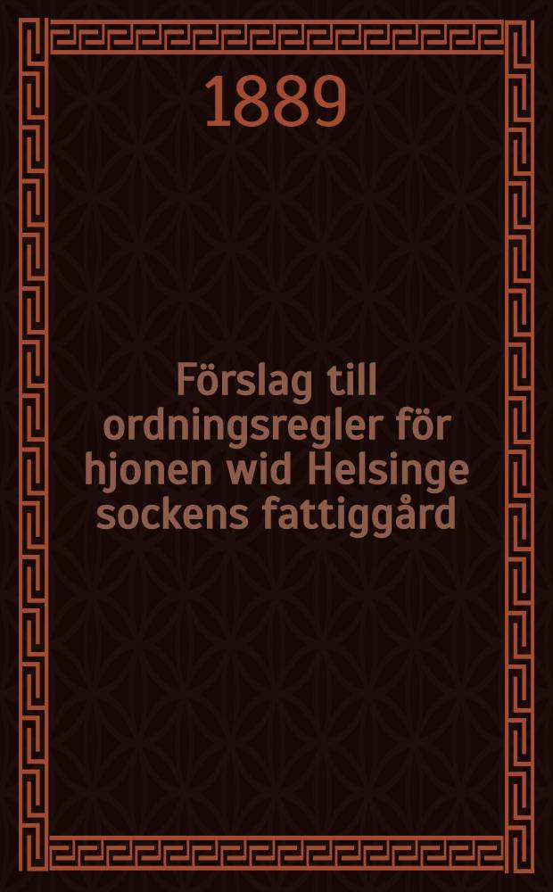 Förslag till ordningsregler för hjonen wid Helsinge sockens fattiggård