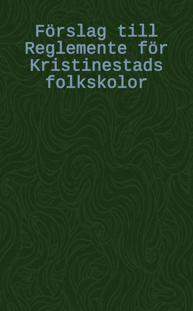 Förslag till Reglemente för Kristinestads folkskolor
