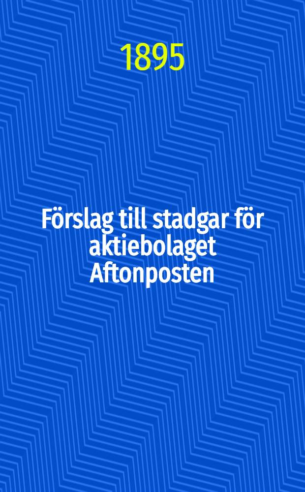 Förslag till stadgar för aktiebolaget Aftonposten