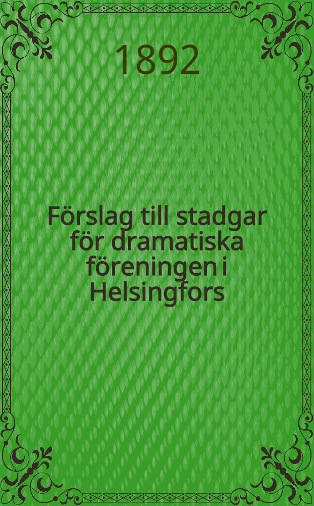 F&ouml;rslag till stadgar f&ouml;r dramatiska f&ouml;reningen i Helsingfors