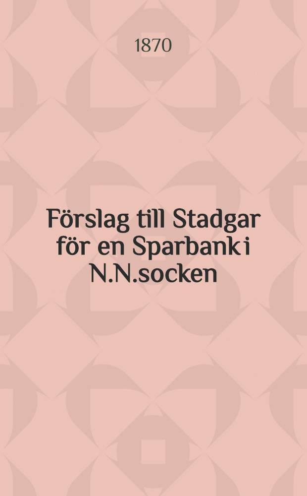 Förslag till Stadgar för en Sparbank i N.N.socken