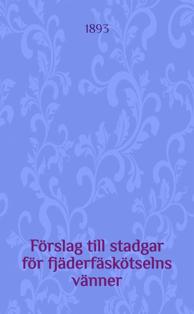 Förslag till stadgar för fjäderfäskötselns vänner