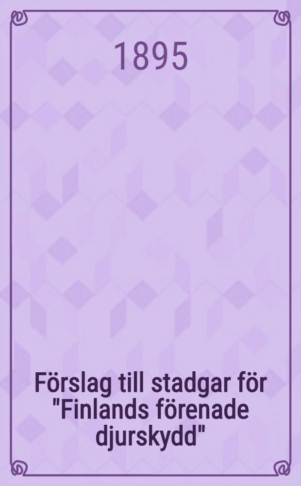 Förslag till stadgar för "Finlands förenade djurskydd"