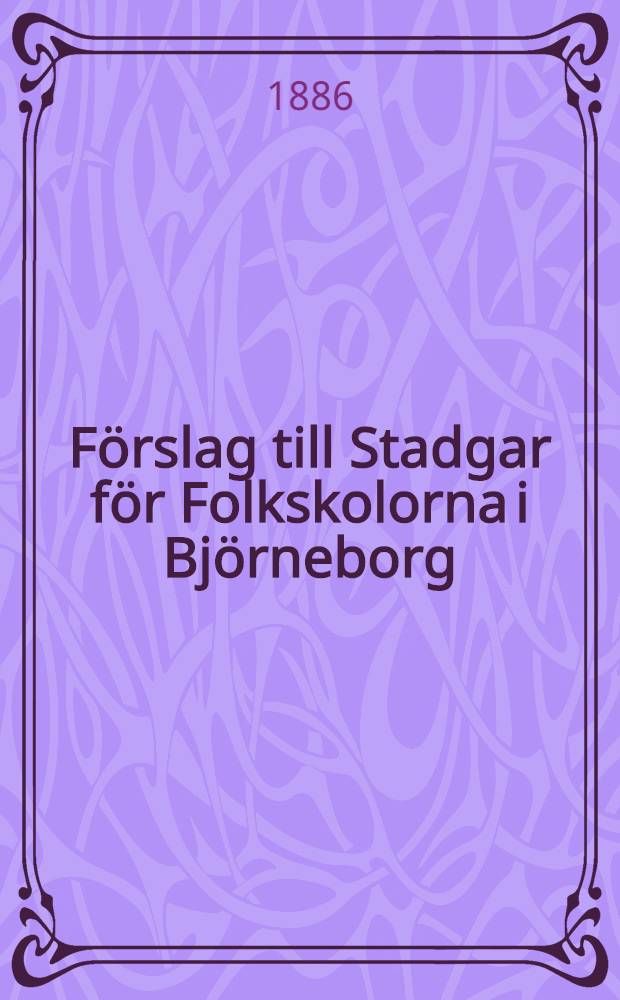 F&ouml;rslag till Stadgar f&ouml;r Folkskolorna i Bj&ouml;rneborg