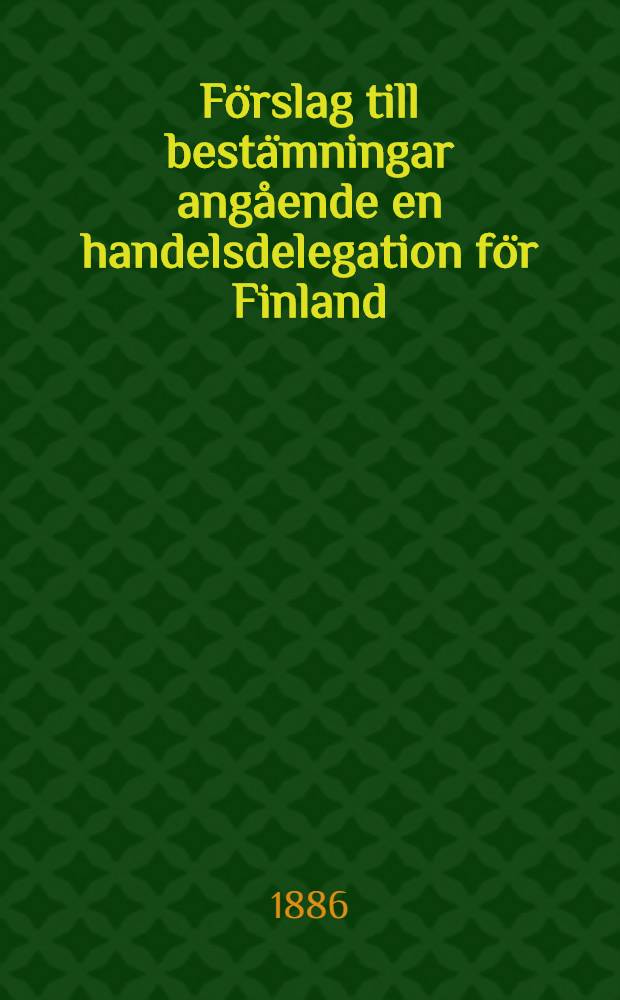Förslag till bestämningar angående en handelsdelegation för Finland