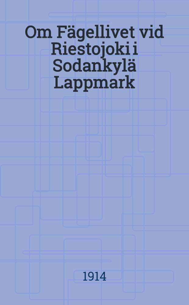 Om Fägellivet vid Riestojoki i Sodankylä Lappmark