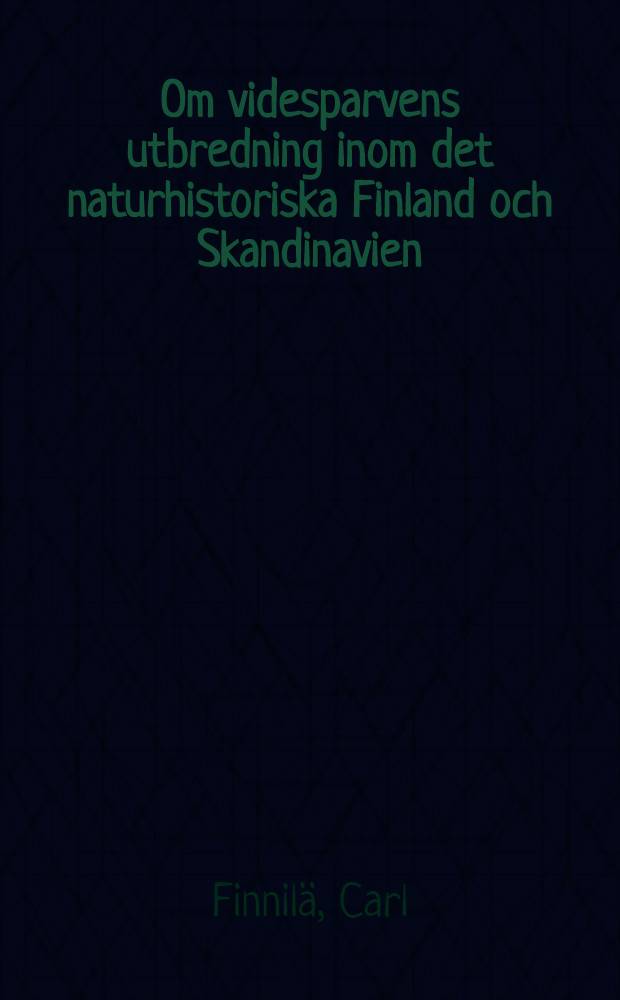 Om videsparvens utbredning inom det naturhistoriska Finland och Skandinavien