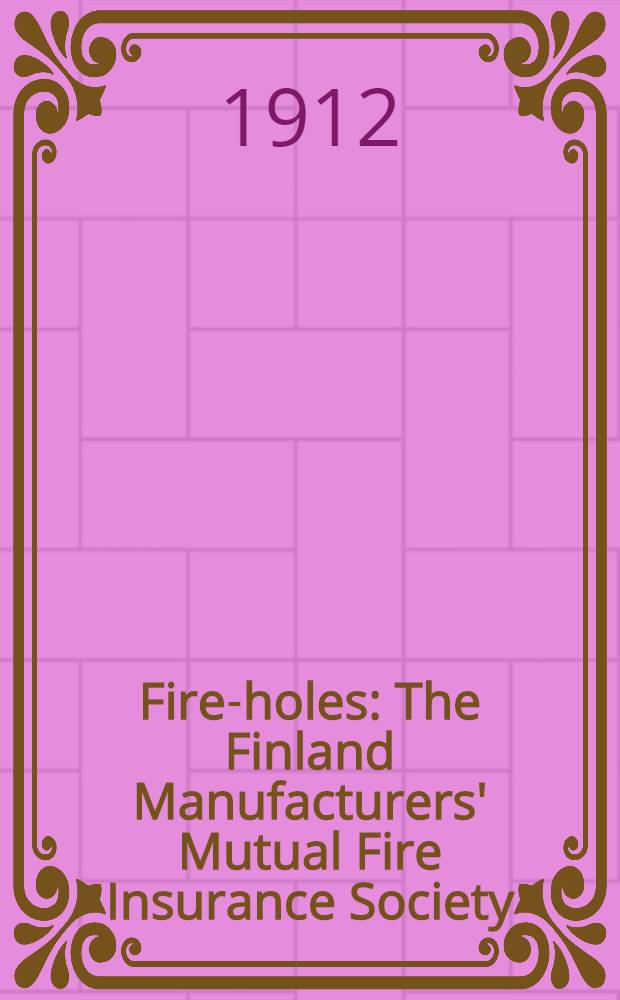 Fire-holes : The Finland Manufacturers' Mutual Fire Insurance Society